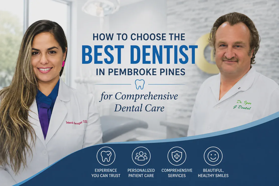 How to Choose the Best Dentist in Pembroke Pines for Comprehensive Dental Care